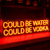 Could Be Vodka Neon Sign