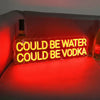 Could Be Vodka Neon Sign