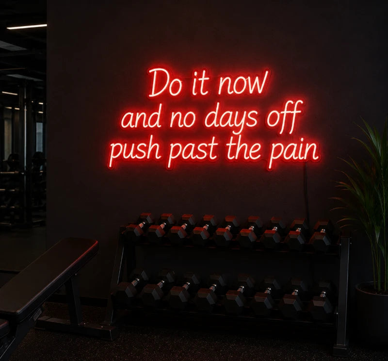 Do It Now And No Days Off Push Past The Pain Neon LED