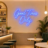 Good Times Only Neon Sign