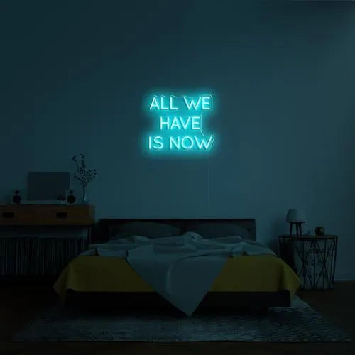 All We Have Is Now LED Neon Sign for Home Wall Decor