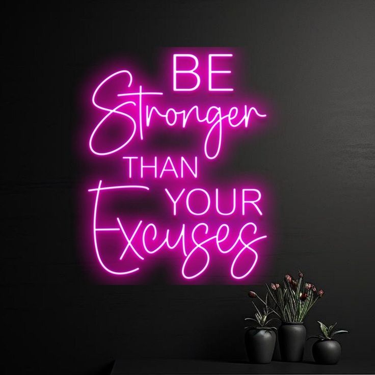 Be stronger than your excuses neon quotes