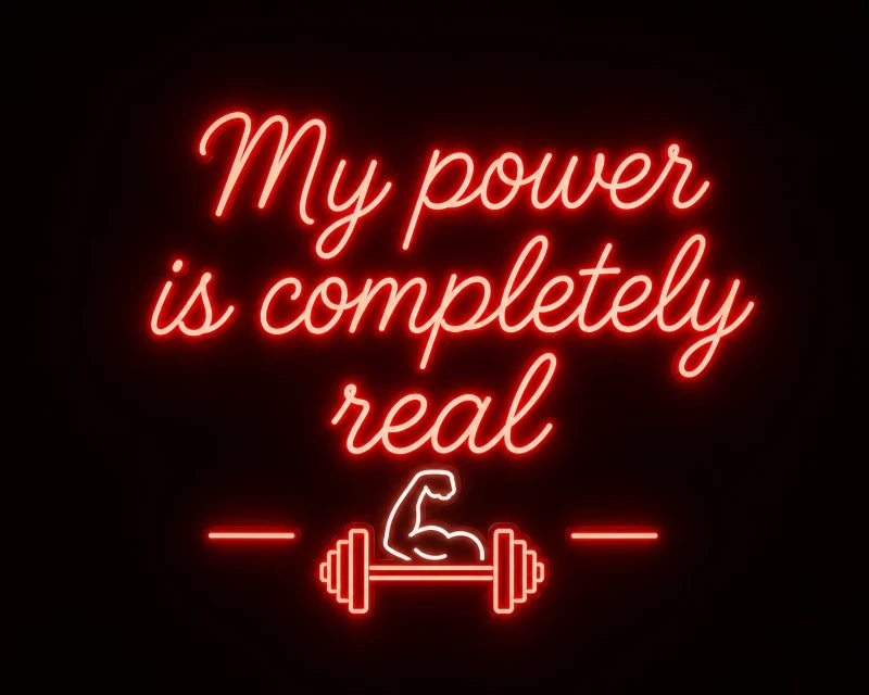 My Power Is Completely Real Neon LED Sign