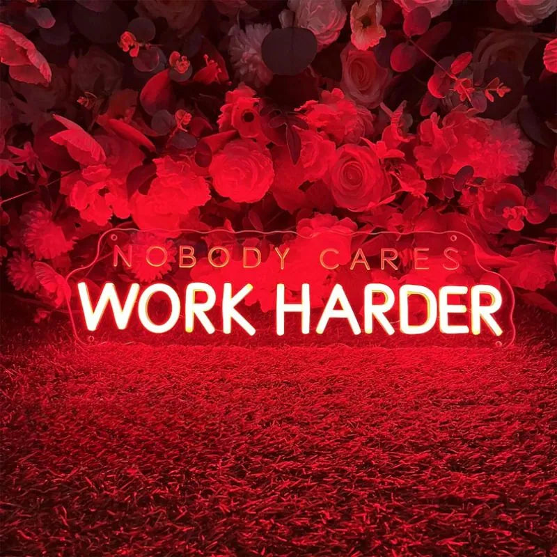 Nobody Cares Work Harder Neon Sign
