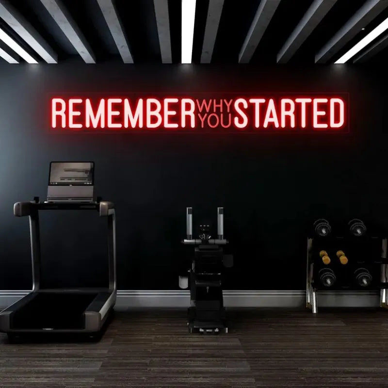 Remember Why You Started Neon Sign