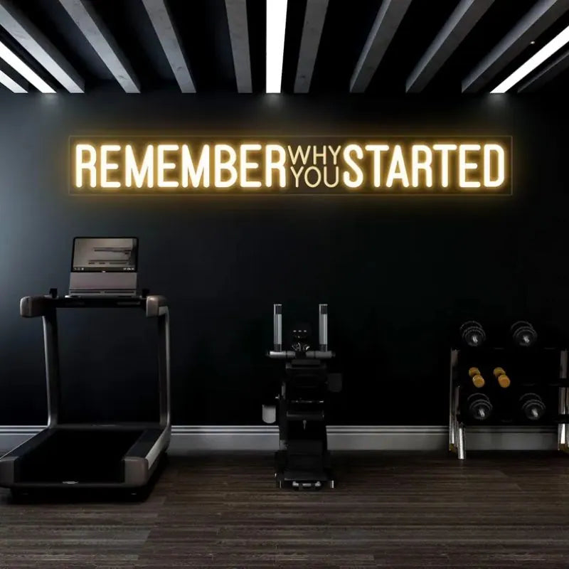 Remember Why You Started Neon Sign