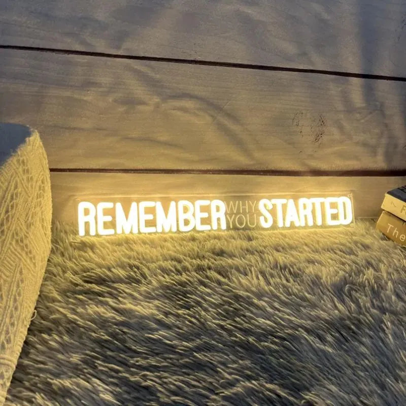 Remember Why You Started Neon Sign