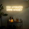 Stay Hydrated Drink Whiskey Neon Sign
