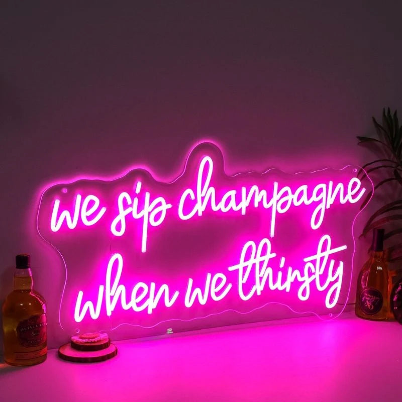 We Sip Champagne When We Thirsty Neon Sign