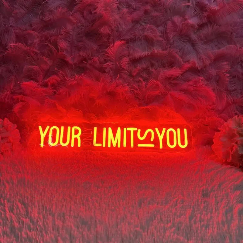 Your Only Limit Is You Neon Sign