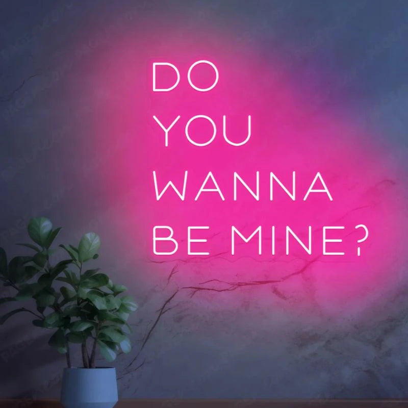 Do You Wanna Be Mine LED Neon Sign
