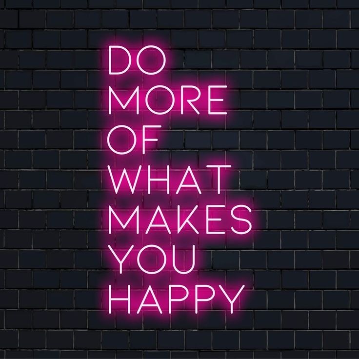 Do more of what makes you happy neon Quotes