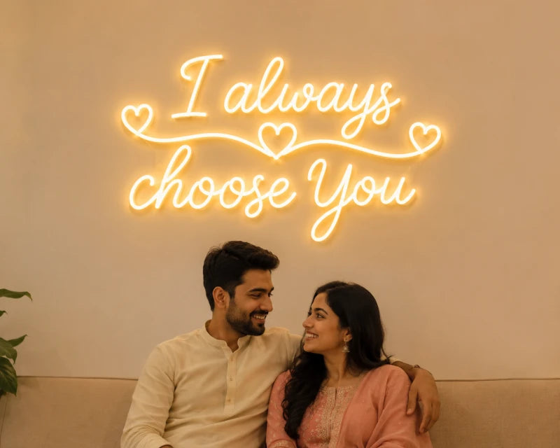 I Always Choose You LED Neon Sign