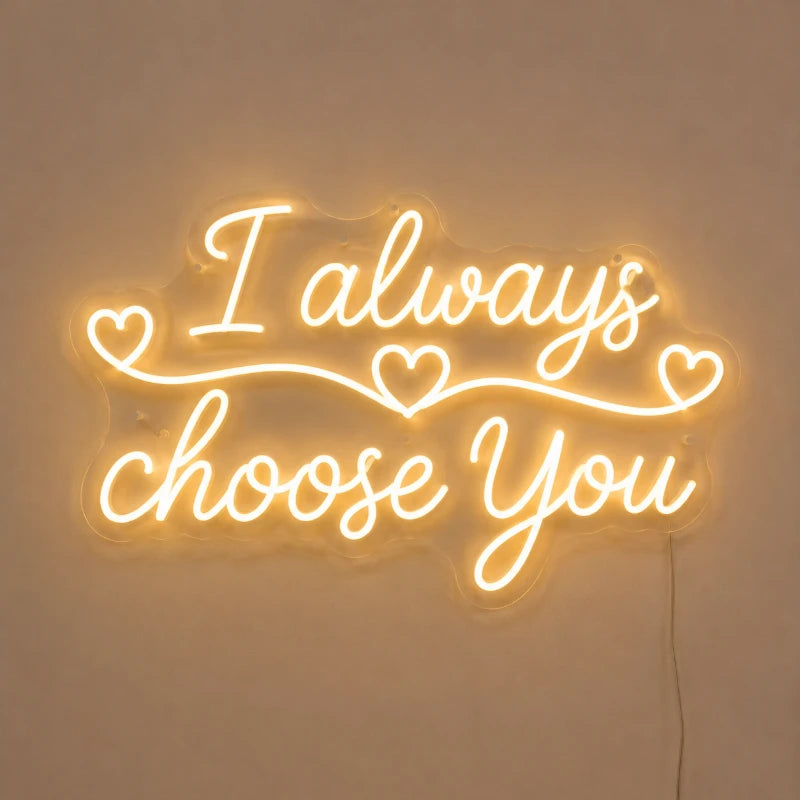 I Always Choose You LED Neon Sign