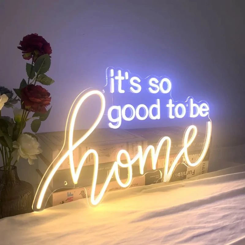 It Is So Good Be Home LED Neon Sign