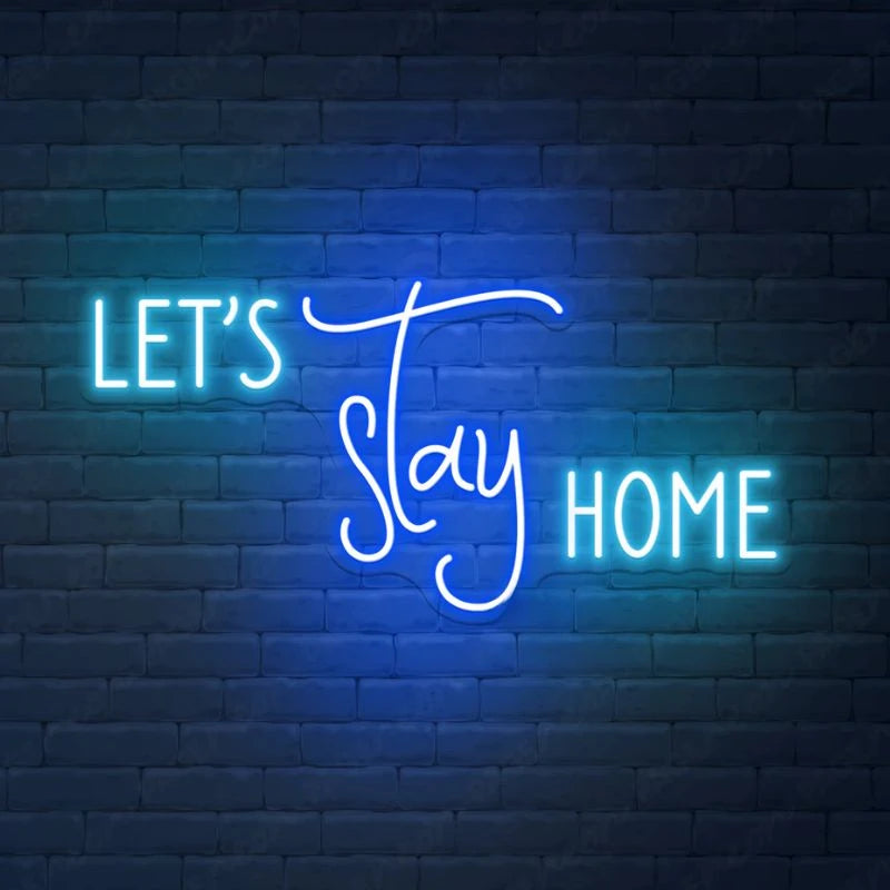 Let Us Stay Home LED Neon Sign