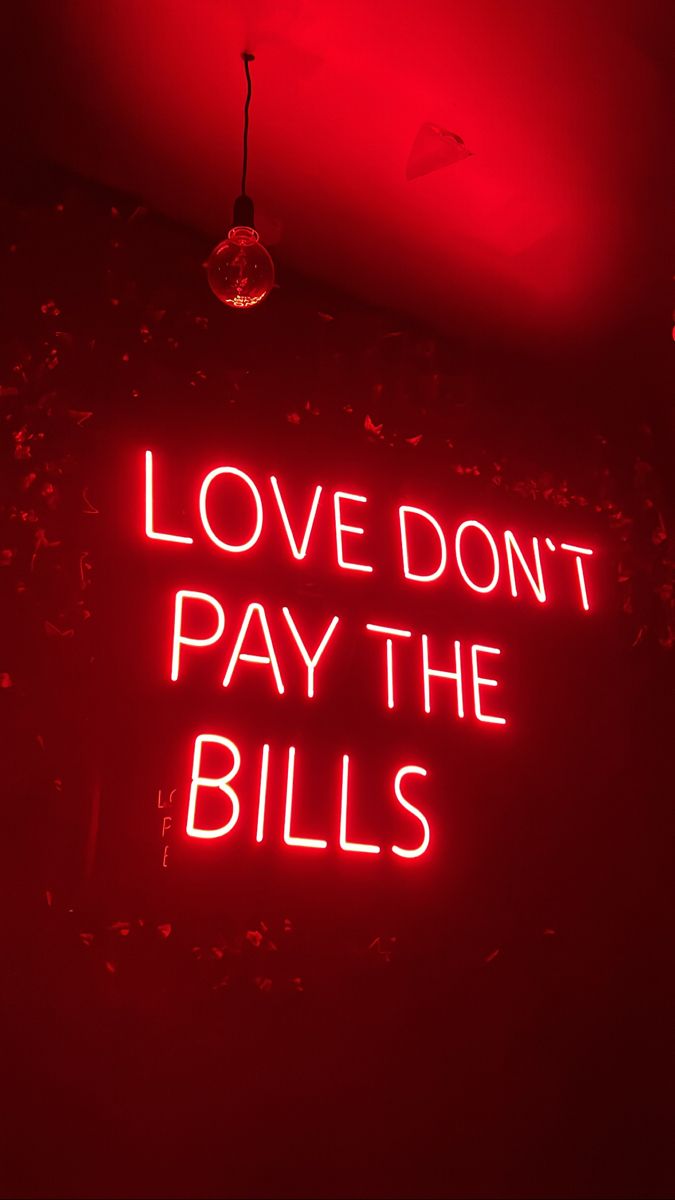Love don't pay the bills Neon quotes