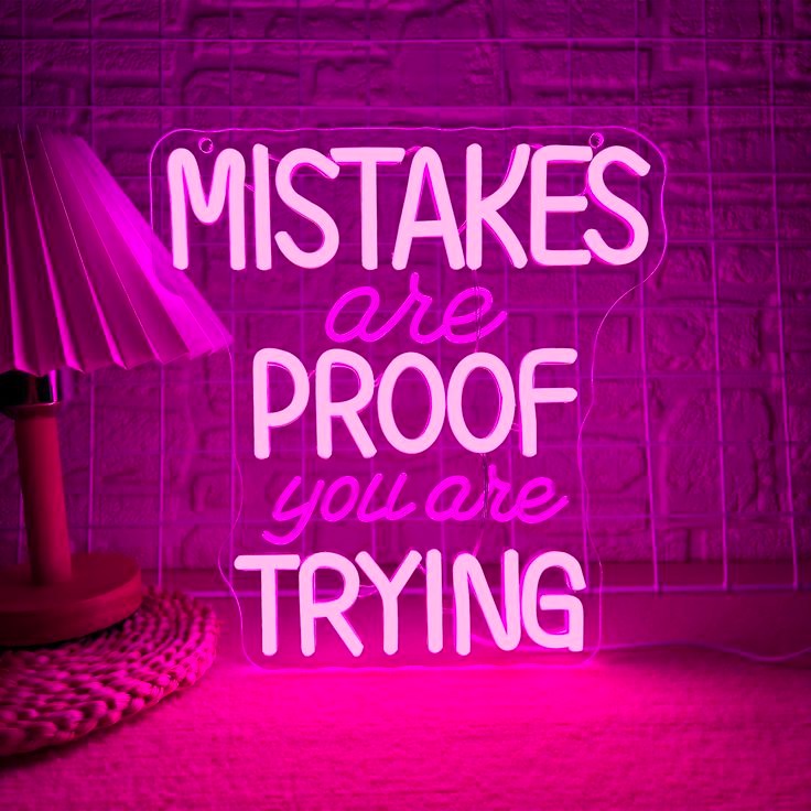 Mistakes are proof you are trying neon Quotes