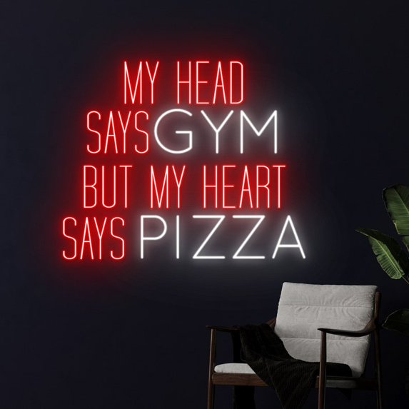 My Head Says Gym But My Heart Says Pizza Neon LED Light