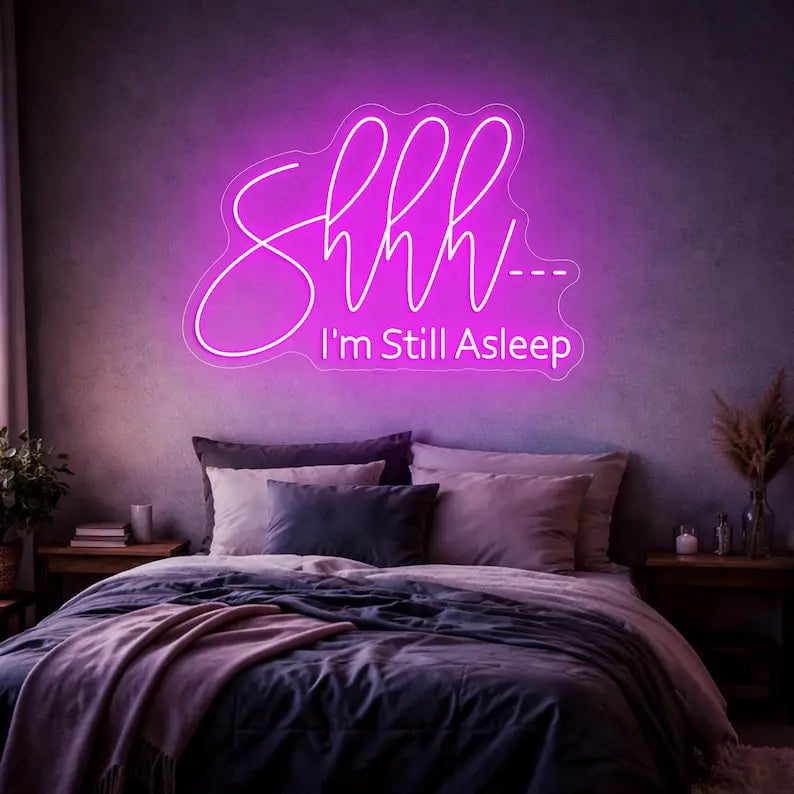 Shhh I'm Still Asleep LED Neon Quote