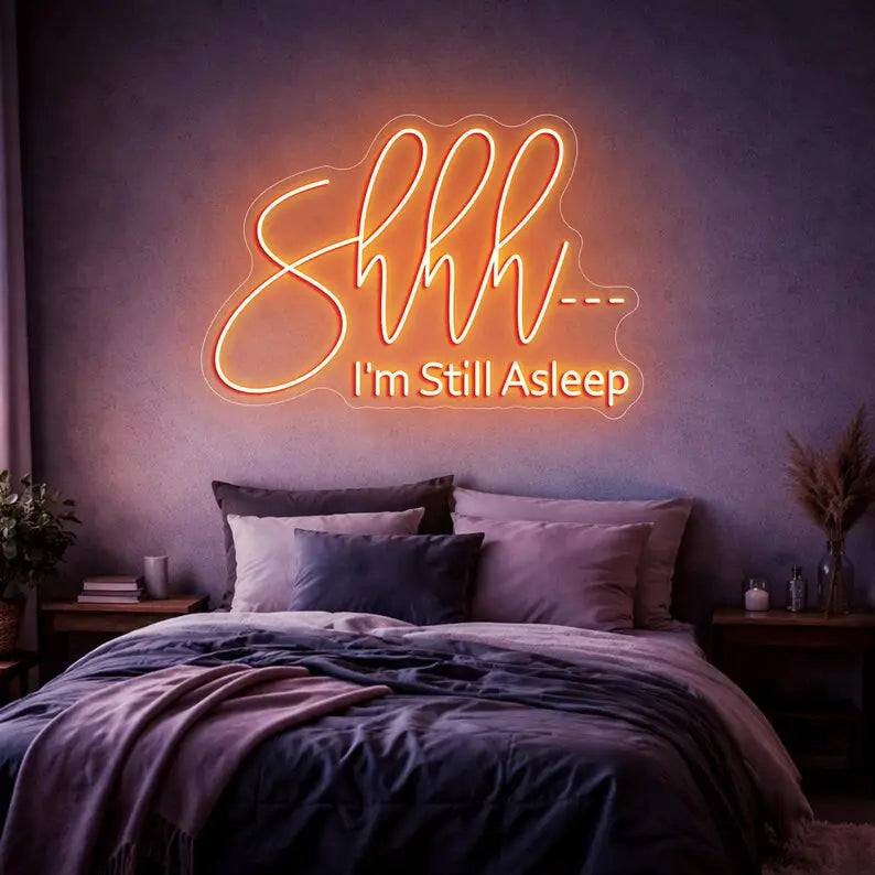 Shhh I'm Still Asleep LED Neon Quote