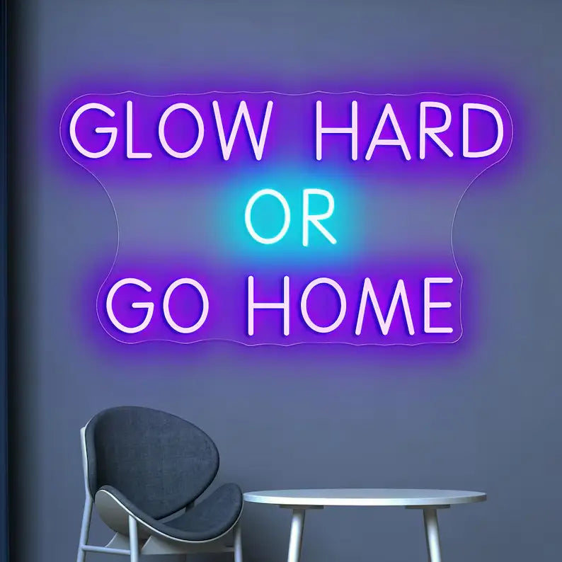 Glow Hard Or Go Home LED Neon Quote