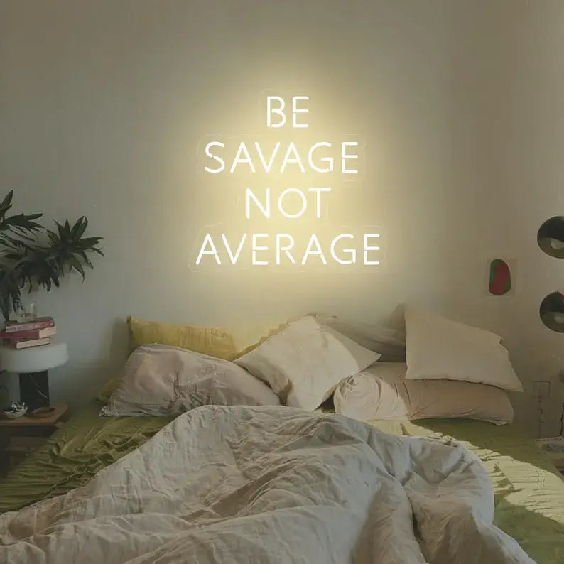 Be Savage Not Average Neon Quote