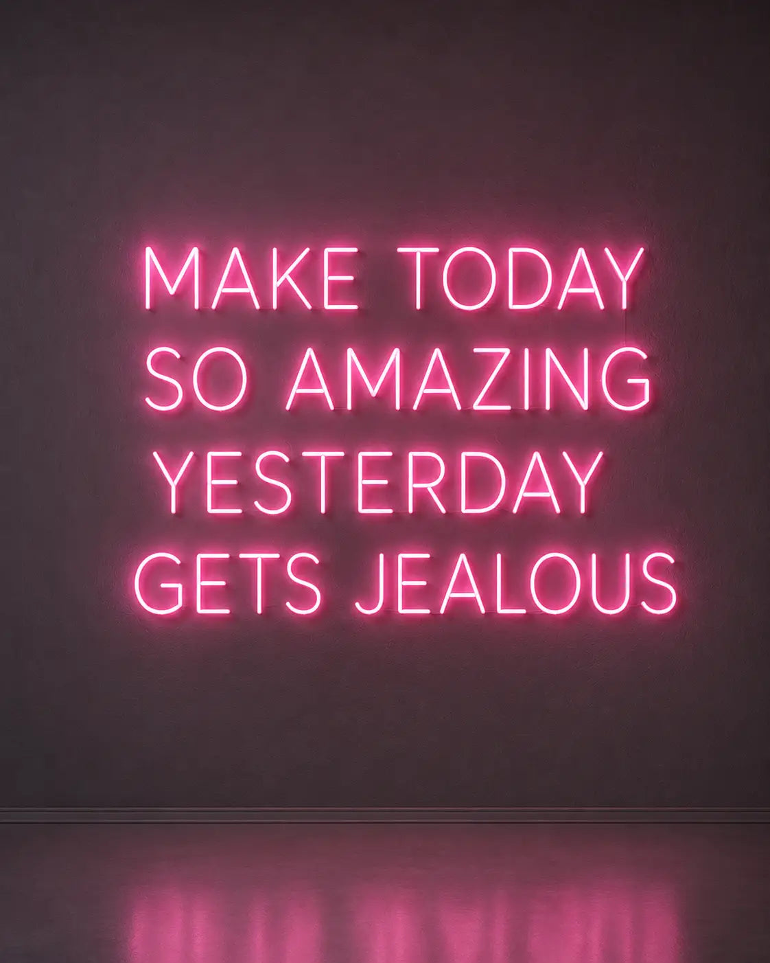 Make Today So Amazing Yesterday Gets Jealous Neon Quote