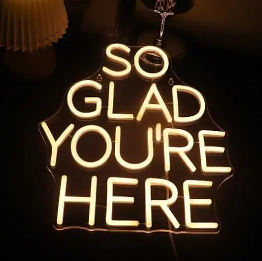 So Glad You're Here Neon Quote