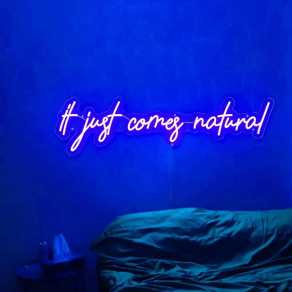It Just Comes Natural Neon Quote