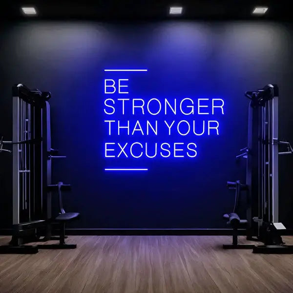 Be Stronger Than Your Excuses Neon Quote