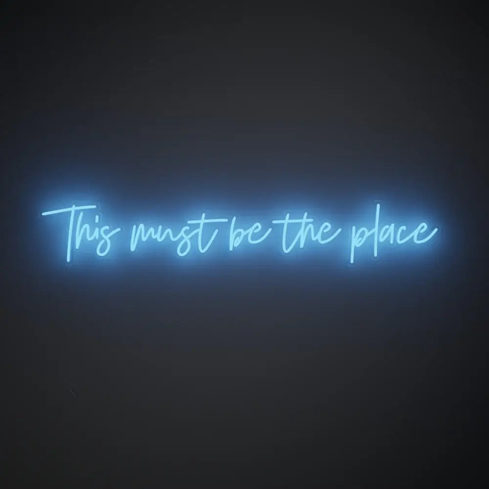 This Must Be The Place Neon Quote