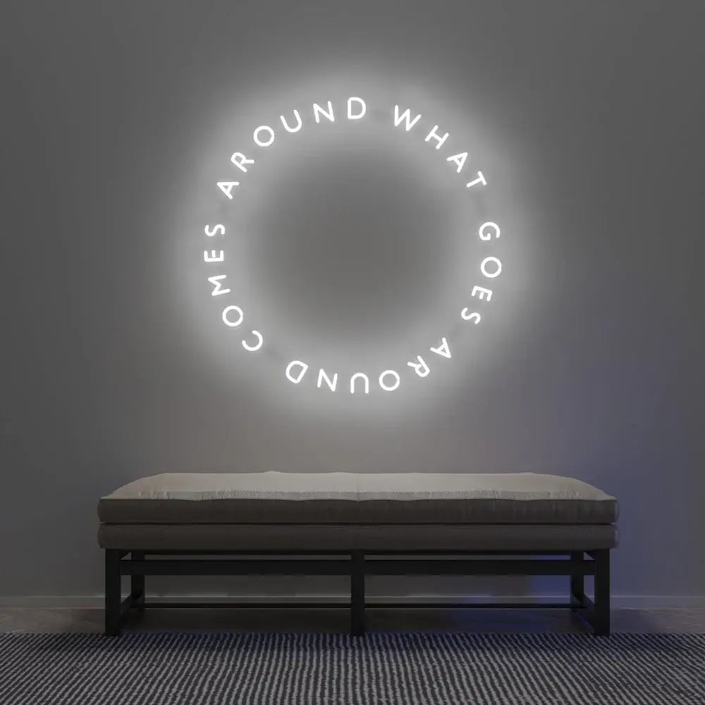 What Goes Around Comes Around Neon Quote