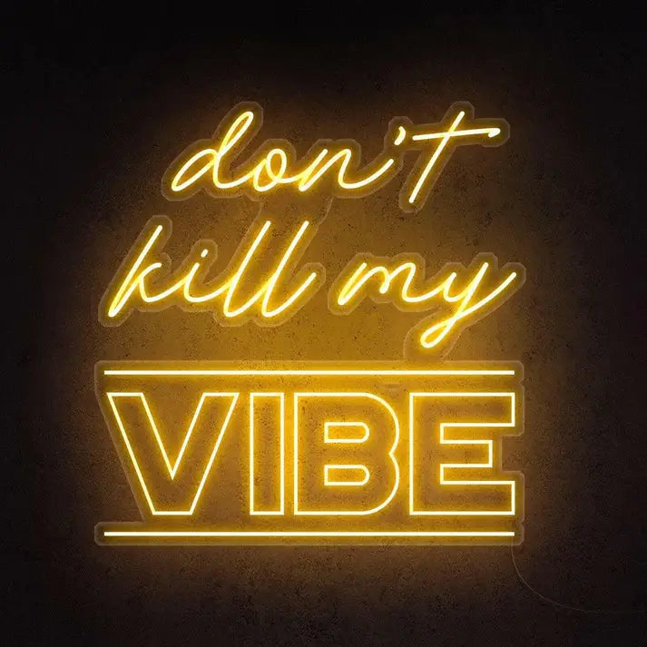 Dont Kill My Vibe Neon Quote