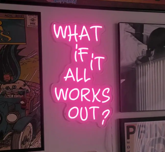 What If It All Works Out Neon Quotes