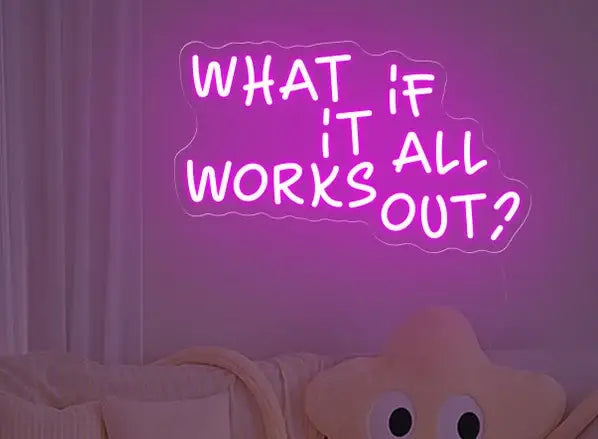 What If It All Works Out Neon Quotes