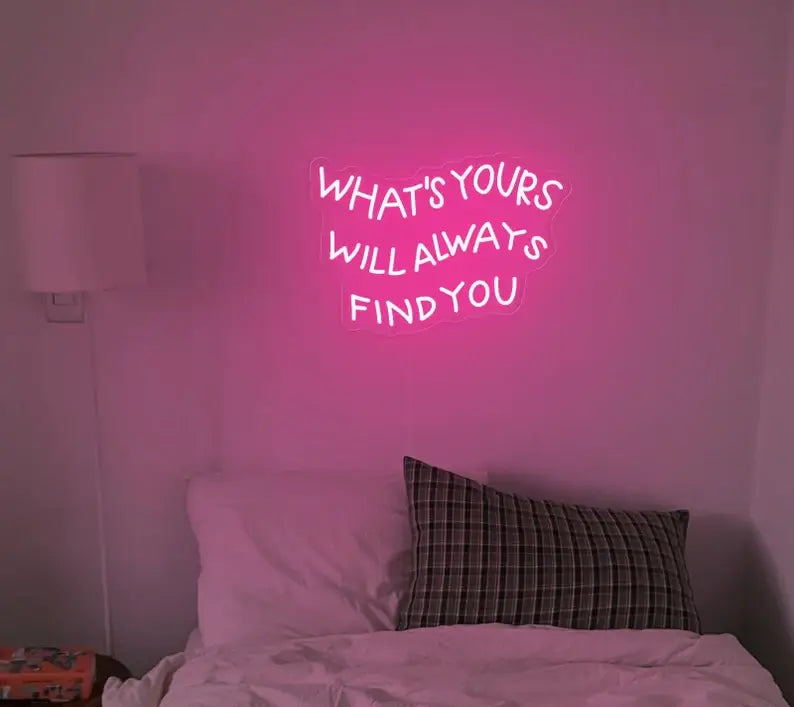 What's Yours Will Always Find You neon Quotes