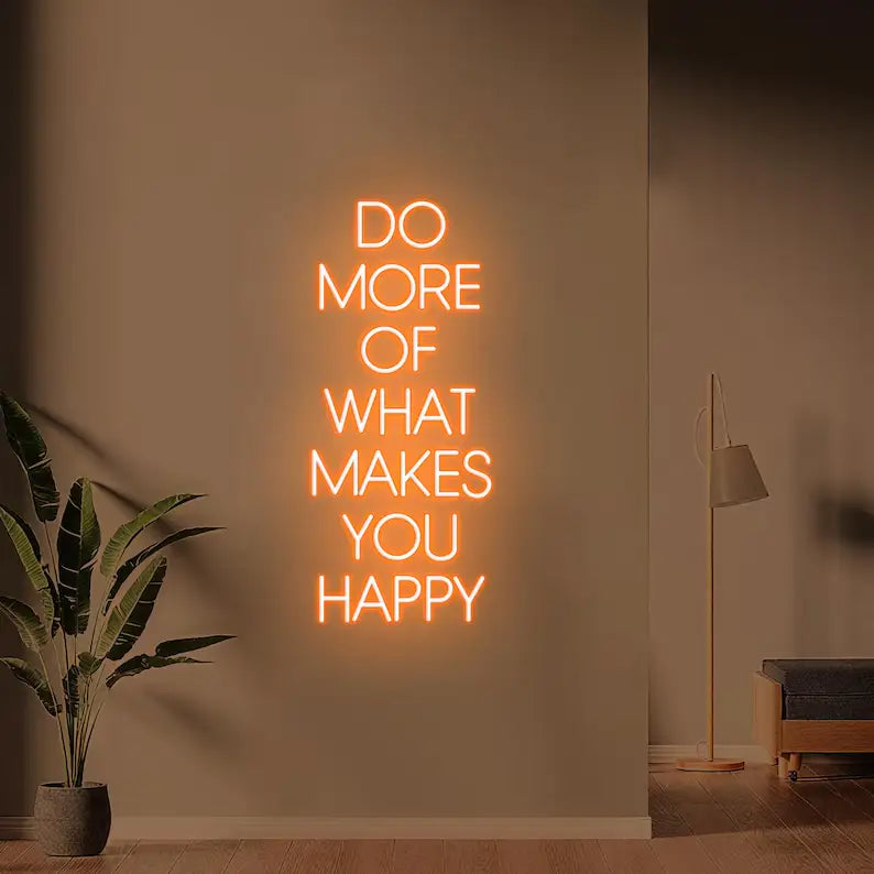 Do More Of What Makes You Happy Neon Quote