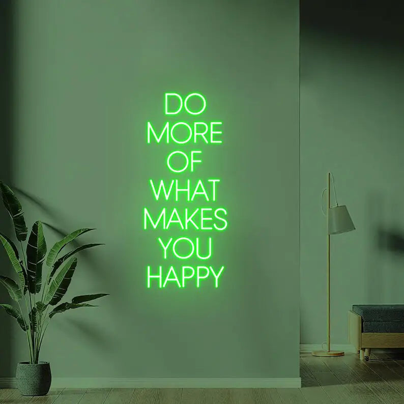 Do More Of What Makes You Happy Neon Quote