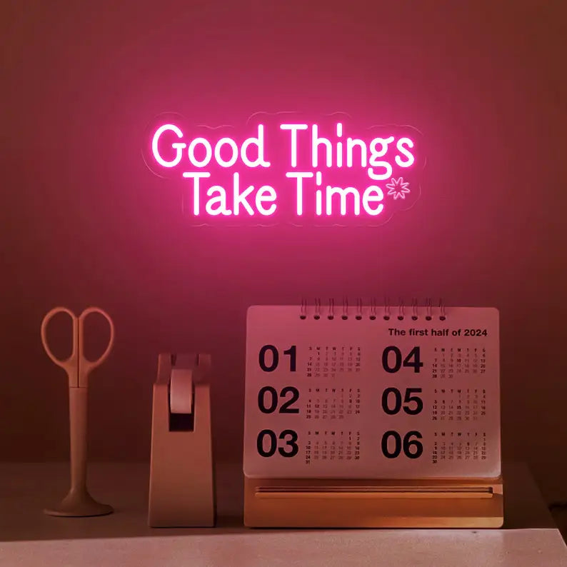 Good Things Take Time Neon Quote