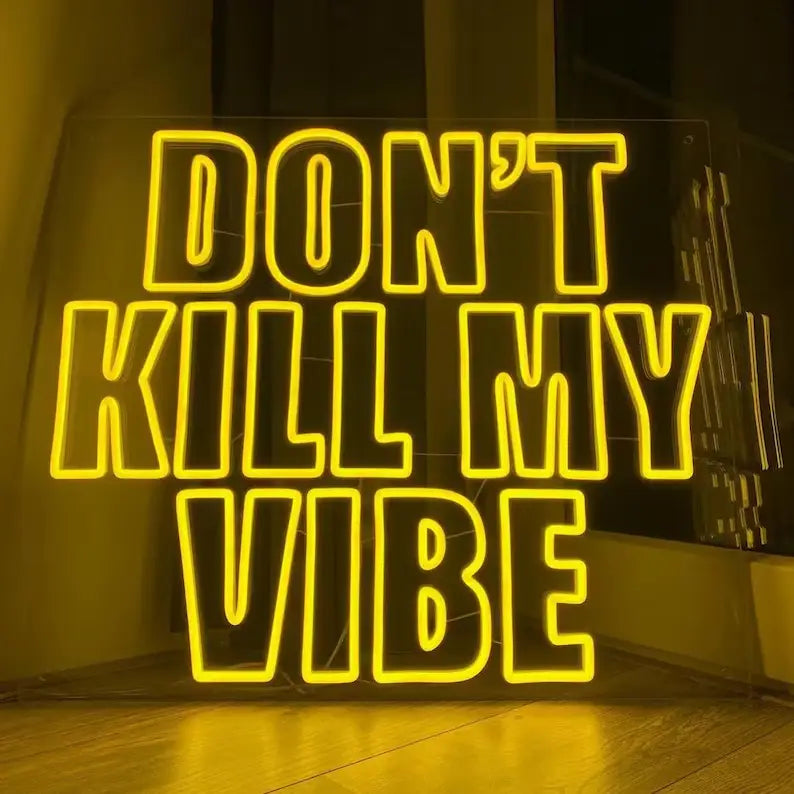 Don't Kill My Vibe Neon Quote