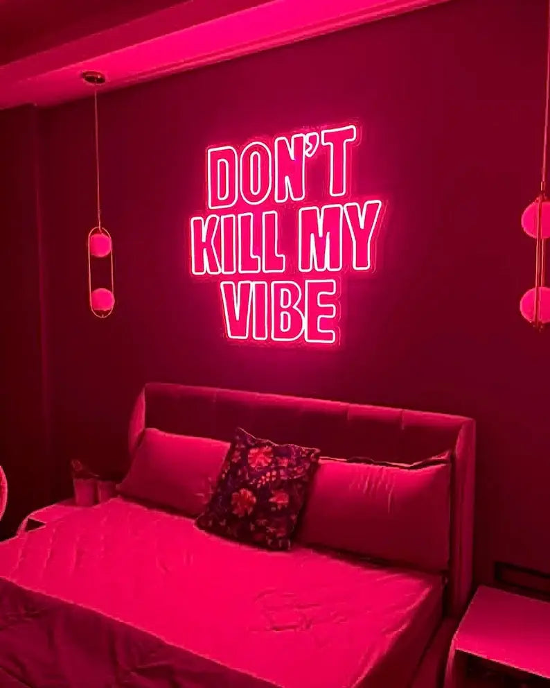 Don't Kill My Vibe Neon Quote