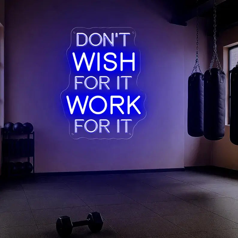 Don't Wish For It Work For It Neon Quote