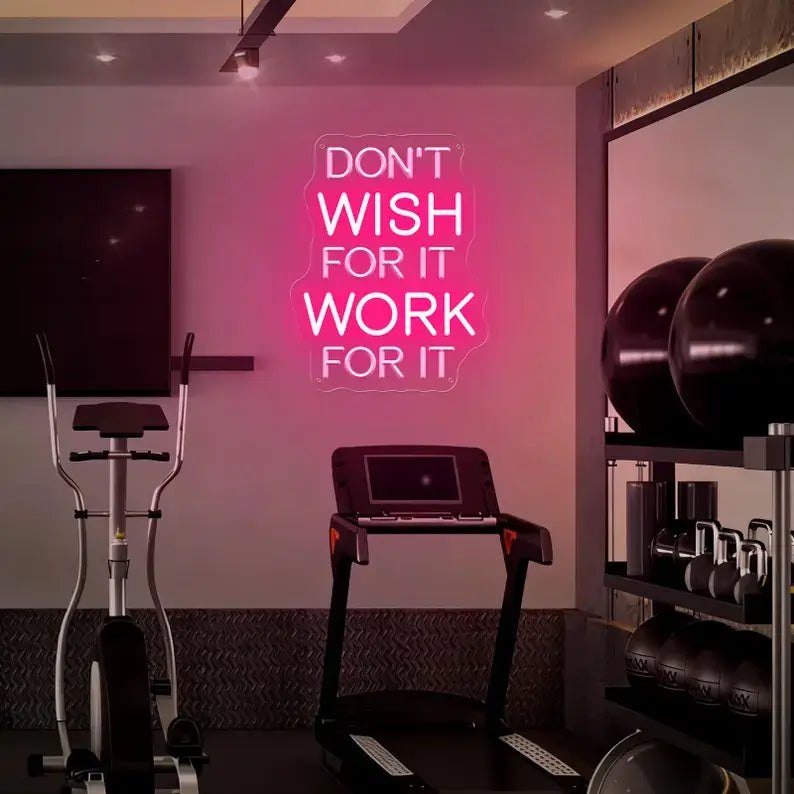 Don't Wish For It Work For It Neon Quote