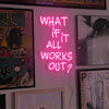 What If It All Works Out Motivational Neon Sign