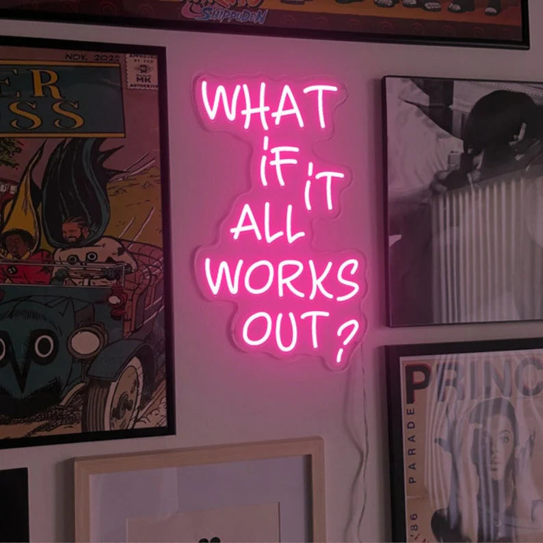 What If It All Works Out Motivational Neon Sign