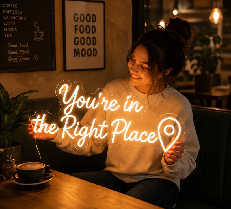 You Are In The Right Place LED Neon Sign