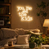 You Me And The Kids Neon Sign